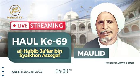 Live Maulid Haul Ke Al Habib Ja Far Bin Syaikhon Assegaf Pasuruan