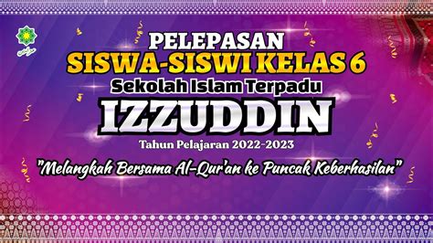 Pelepasan Siswa Siswi Kelas Vi Sekolah Dasar Islam Terpadu Izzuddin