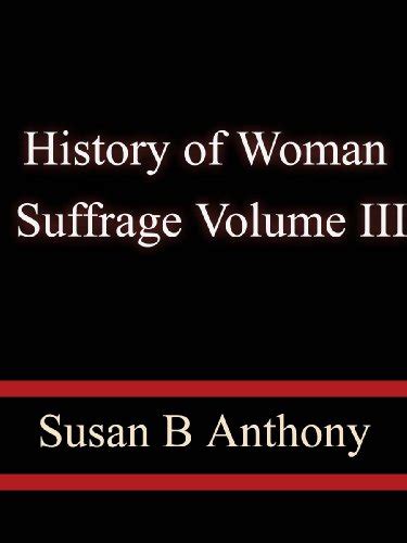 History Of Woman Suffrage Volume III By Susan B Anthony Goodreads