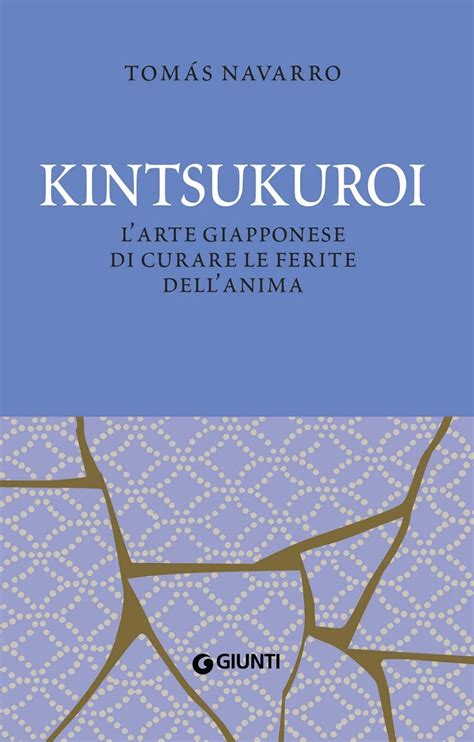 Kintsukuroi Come Curare Le Ferite Dell Anima Filosofia Da Vivere