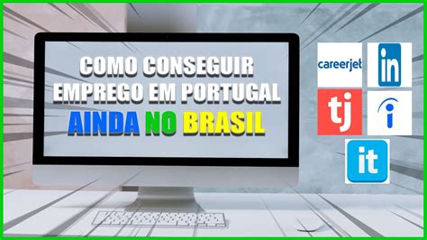 COMO CONSEGUIR EMPREGO EM PORTUGAL ESTANDO NO BRASIL MORAR EM