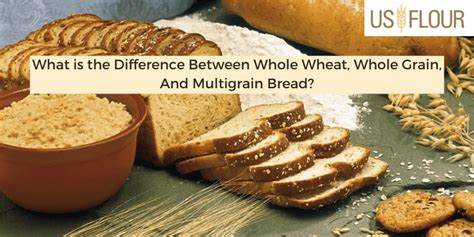 What Is The Difference Between Whole Wheat Whole Grain And Multigrain