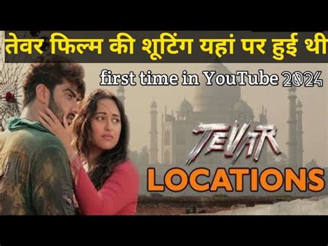 Tevar Film Ki Shooting Location