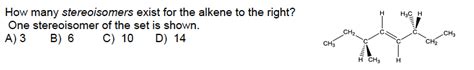 Solved How Many Stereoisomers Exist For The Alkene To The Chegg