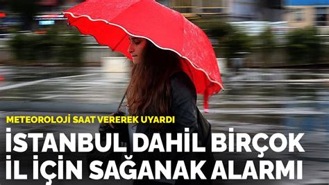 Meteoroloji saat vererek uyardı İstanbul dahil birçok il için sağanak