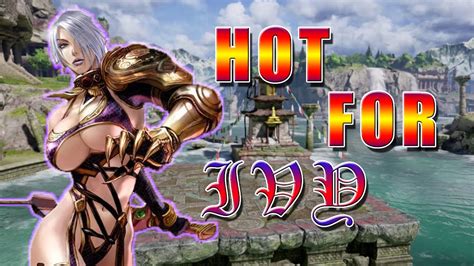 Hot For Ivy Valentine Soul Calibur YouTube