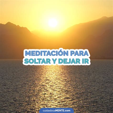 Meditaci N Para Soltar Y Dejar Ir Cuidadosamente