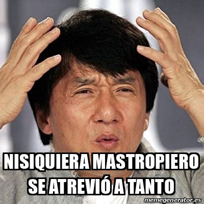 Meme Jackie Chan Nisiquiera Mastropiero Se Atrevi A Tanto