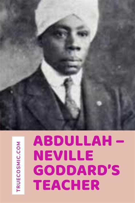 Abdullah Neville Goddards Teacher Neville Goddard Goddard Law Of