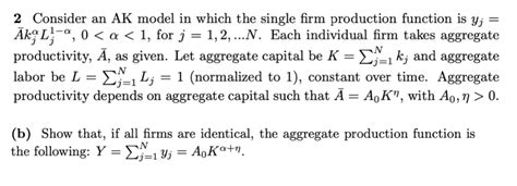 Solved 2 Consider An Ak Model In Which The Single Firm