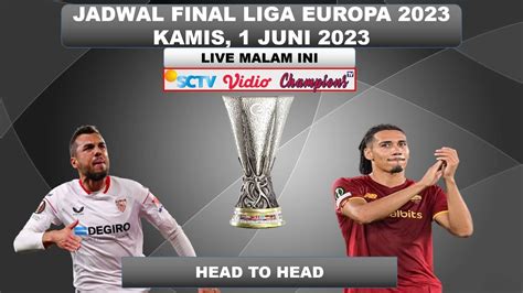 Jadwal Final Liga Europa 2023 Malam Ini Live Sctv ~ Sevilla Vs As Roma