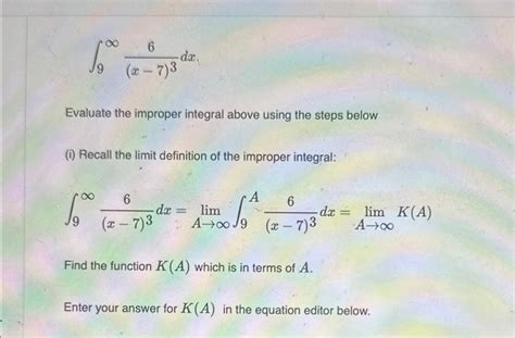 Solved ∫9∞6x 73dxevaluate The Improper Integral Above