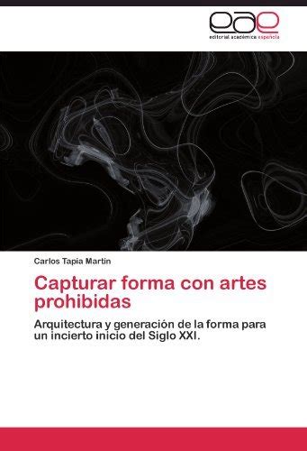 Capturar Forma Con Artes Prohibidas Arquitectura Y Generaci N De La