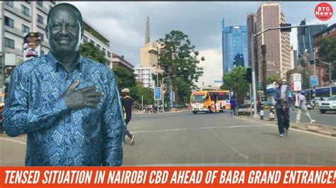 TENSED SITUATION IN NAIROBI CBD AHEAD OF BABA PLANNED GRAND ENTRANCE