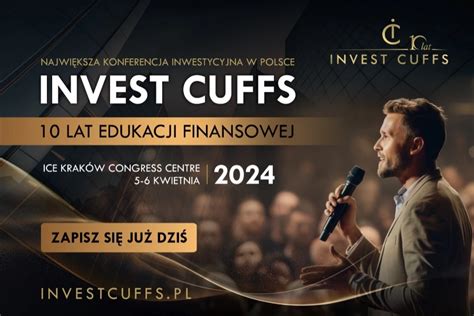 Darmowa konferencja Invest Cuffs 2024 już 5 6 kwietnia Dowiedz się