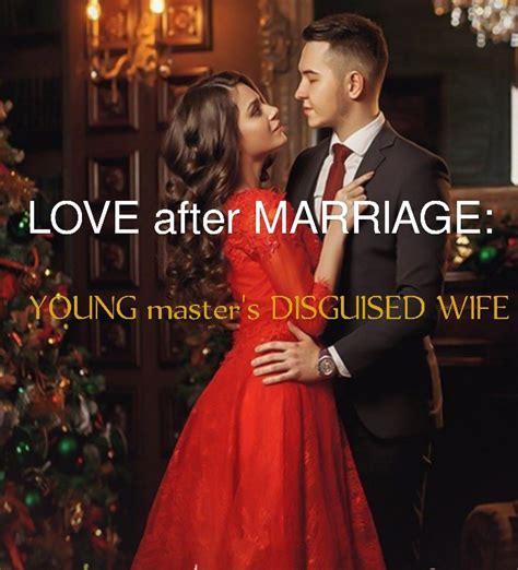 Love After Marriage Young Masters Disguised Wife Novel Full Story