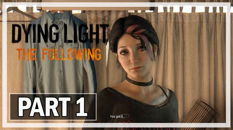 Dying Light The Following Walkthrough Part Let S Play Gameplay