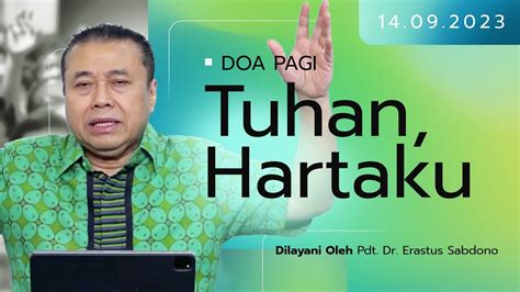 TUHAN HARTAKU Doa Pagi Pdt Dr Erastus Sabdono 14 September