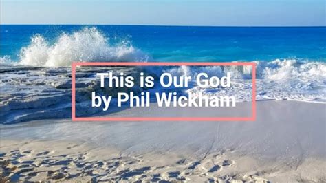 This Is Our God Lyrics Phil Wickham Youtube