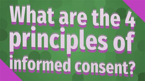 What Are The Principles Of Informed Consent Youtube