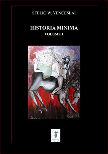 Historia Minima Vol I 2004 2008 By Stelio W Venceslai Goodreads