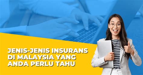 Jenis Jenis Insurans Di Malaysia Yang Anda Perlu Tahu