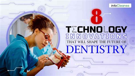 Technology Innovations That Will Shape The Future Of Dentistry