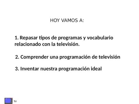 PPT TV HOY VAMOS A 1 Repasar Tipos De Programas Y Vocabulario