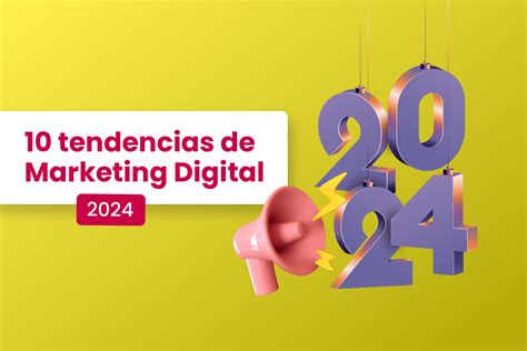 10 Tendencias De Marketing Digital Para 2024 Dobuss