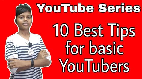 10 Best Tips For Basic Youtubers To Increase Views And Subscribers In