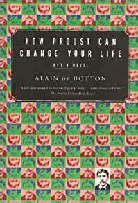 How Proust Can Change Your Life Not A Novel Alain De Botton Amazon