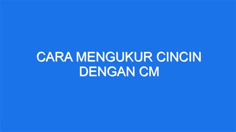 Cara Mengukur Cincin Dengan Cm Ilmiah