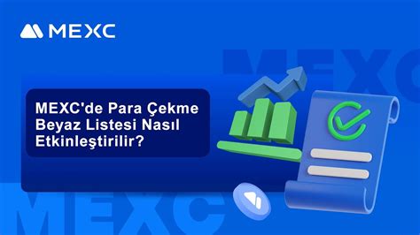 MEXC de Para Çekme Beyaz Listesi Nasıl Etkinleştirilir bitcoin