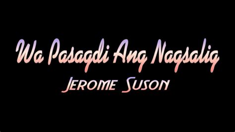 Wa Pasagdi Ang Nagsalig By Jerome Suson I Karaoke Youtube