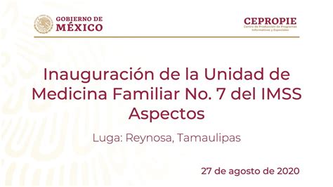 Inauguración de la Unidad de Medicina Familiar No 7 del IMSS Aspectos