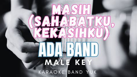 MASIH SAHABATKU KEKASIHKU ADA BAND KARAOKE BAND YUK MALE KEY