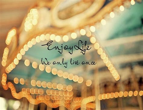Enjoy Life Quotes. QuotesGram