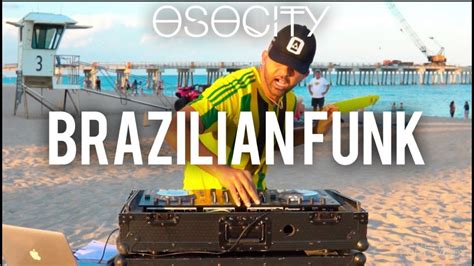 Brazilian Funk Mix The Best Of Brazilian Funk By Osocity