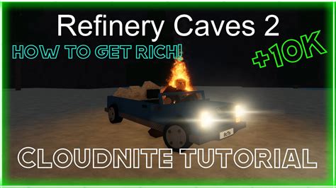 Refinery Caves How To Get Rich Cloudnite Grinding Tutorial Youtube