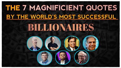 7 Magnificent Quotes By The Worlds Most Successful Billionaires Youtube