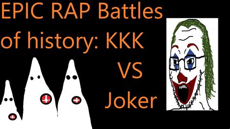 The Joker Vs The Kkk Epic Rap Battle Meme Youtube