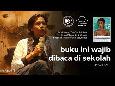 Hasan Aoni Part 1 Bedah Novel Cita Cita Titik Dua Petani Di Kudus