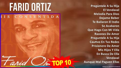 F A R I D O R T I Z Mix Grandes Exitos Best Songs Top Latin Music