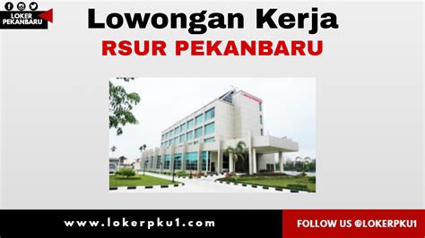 Lowongan Kerja Rumah Sakit Universitas Riau Maret 2021 Loker Pekanbaru