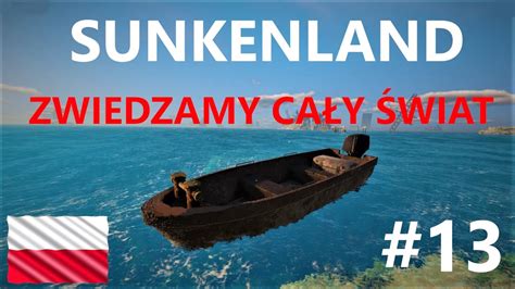 Zwiedzamy motorówką cały świat 13 Zagrajmy w Sunkenland Gameplay PL