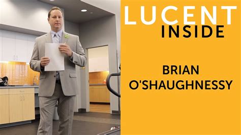 Lucent Inside Brian Oshaughnessy Youtube