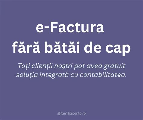 E Factura Cum Simplific M Procesul Pentru Tine Familia Conta