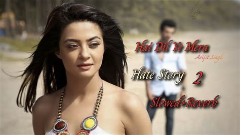 Hai Dil Ye Mera Arijit Singh Hate Story Slowed Reverb By