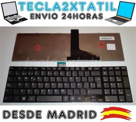 TECLADO PARA PORTATIL Toshiba SATELLITE C55 A5308 EN ESPAÑOL CON MARCO