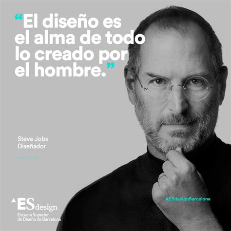 Steve Jobs In Spanish With The Caption El Diseno Es El Alma De Tod Lo